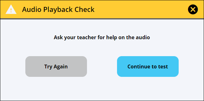 An image of the audio playback check “Ask a teacher for help” screen with the continue to test button selected.